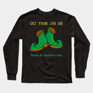 GET YOUR JIG ON - Happy St. Patrick's Day Long Sleeve T-Shirt